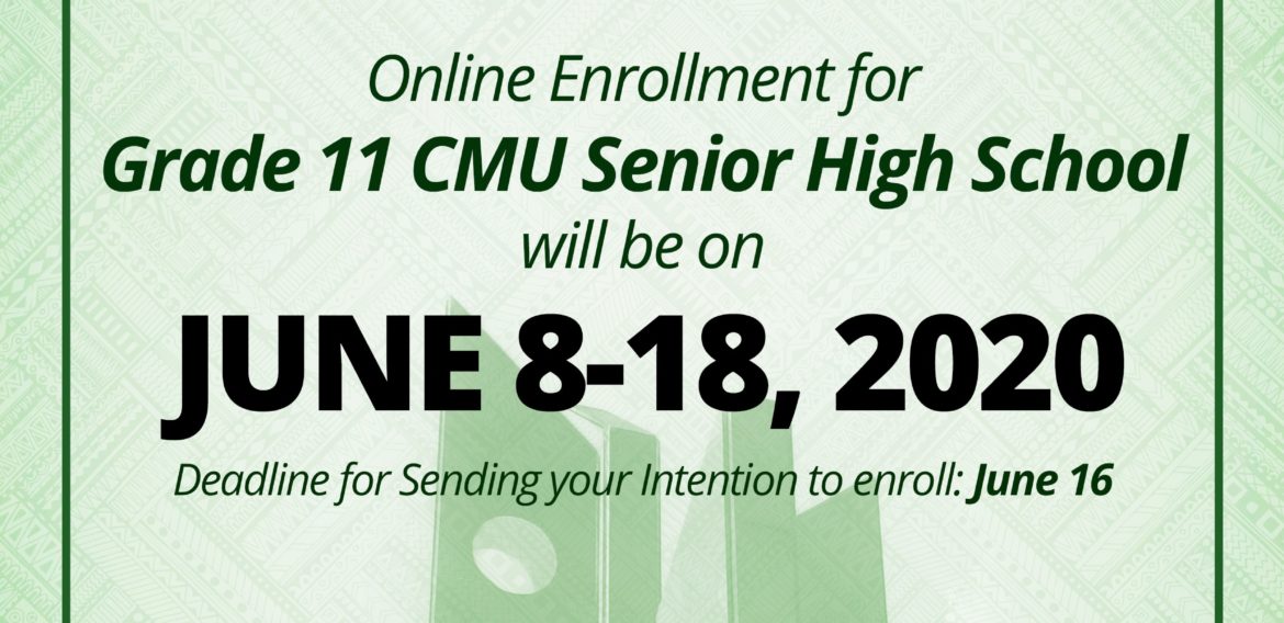 ANNOUNCEMENT: Online Enrollment for Grade 11 CMU Senior High School will be on JUNE 8-18, 2020