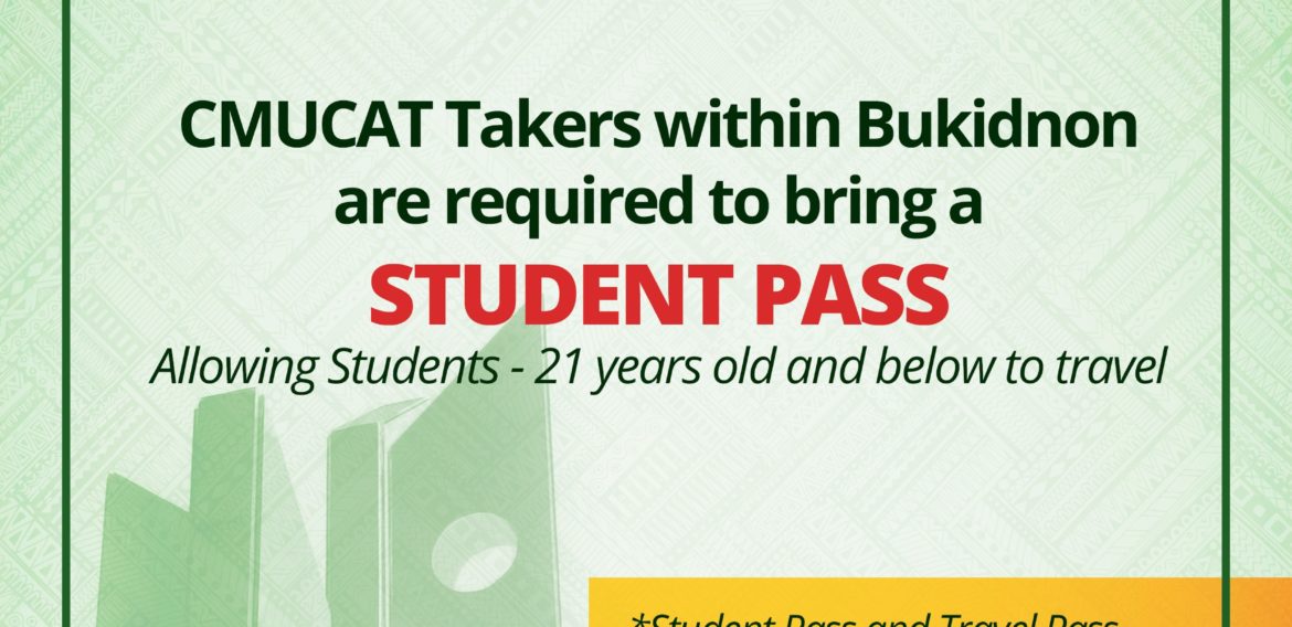 REMINDER: CMUCAT Takers within Bukidnon are required to bring a STUDENT PASS