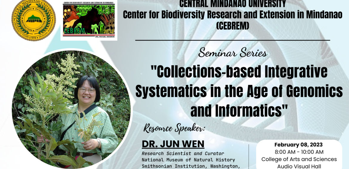 [LOOK] CEBREM SEMINAR SERIES: 𝗖𝗼𝗹𝗹𝗲𝗰𝘁𝗶𝗼𝗻𝘀-𝗯𝗮𝘀𝗲𝗱 𝗜𝗻𝘁𝗲𝗴𝗿𝗮𝘁𝗶𝘃𝗲 𝗦𝘆𝘀𝘁𝗲𝗺𝗮𝘁𝗶𝗰𝘀 𝗶𝗻 𝘁𝗵𝗲 𝗔𝗴𝗲 𝗼𝗳 𝗚𝗲𝗻𝗼𝗺𝗶𝗰𝘀 𝗮𝗻𝗱 𝗜𝗻𝗳𝗼𝗿𝗺𝗮𝘁𝗶𝗰𝘀 with 𝗗𝗿. 𝗝𝘂𝗻 𝗪𝗲𝗻 as resource speaker, a Research Scientist, and Curator of the National Museum of History, Smithsonian Institution, Washington DC, USA on 𝗙𝗲𝗯𝗿𝘂𝗮𝗿𝘆 𝟴, 𝟮𝟬𝟮𝟯, 𝟴:𝟬𝟬-𝟭𝟬:𝟬𝟬 𝗮𝗺 at the 𝗖𝗼𝗹𝗹𝗲𝗴𝗲 𝗼𝗳 𝗔𝗿𝘁𝘀 & 𝗦𝗰𝗶𝗲𝗻𝗰𝗲𝘀 𝗔𝘂𝗱𝗶𝗼-𝗩𝗶𝘀𝘂𝗮𝗹 𝗛𝗮𝗹𝗹.