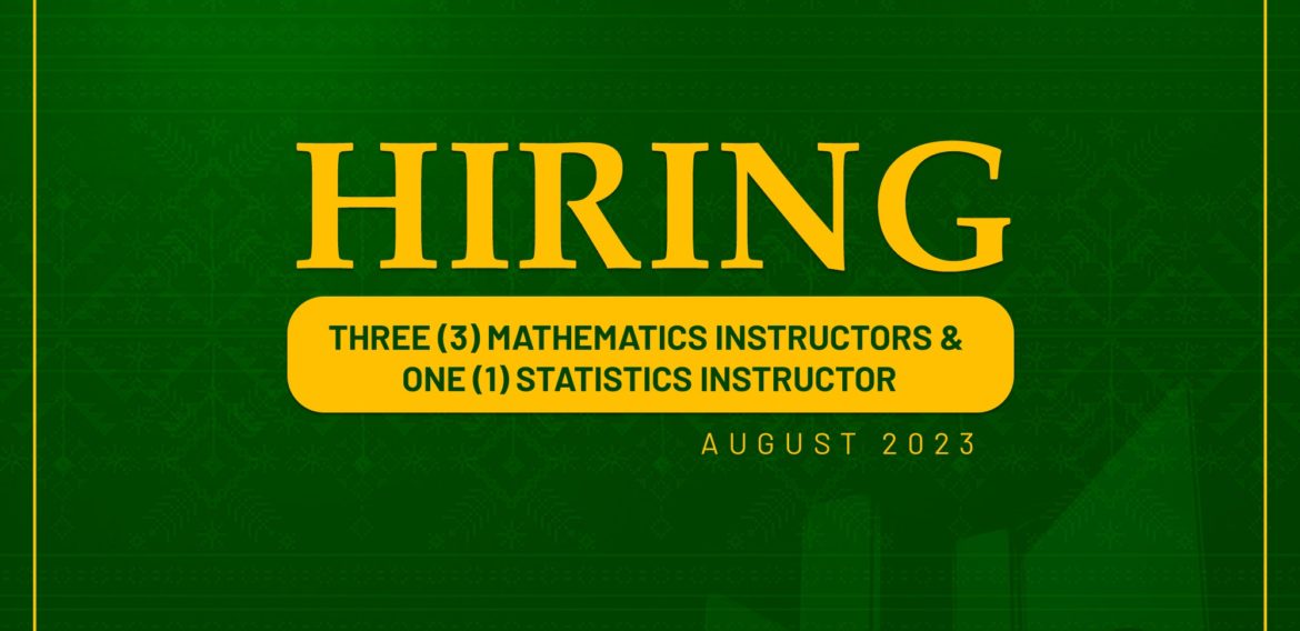 The Department of Mathematics needs three (3) Mathematics Instructors and one (1) Statistics instructor