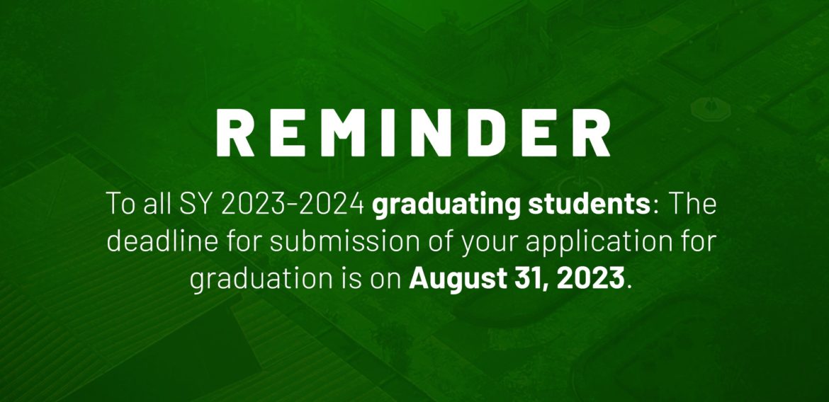 The deadline for submission of your application for graduation is on August 31, 2023