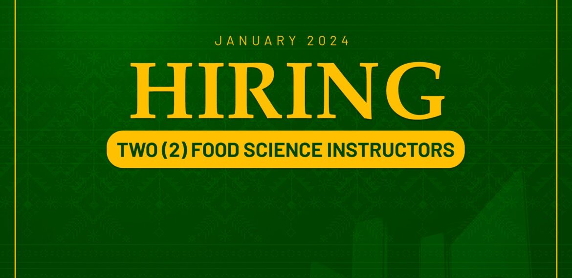 The Department of Food Science needs two (2) Instructors [One (1) Contract of Service, One (1) Part time] for the Second Semester, SY 2023-2024