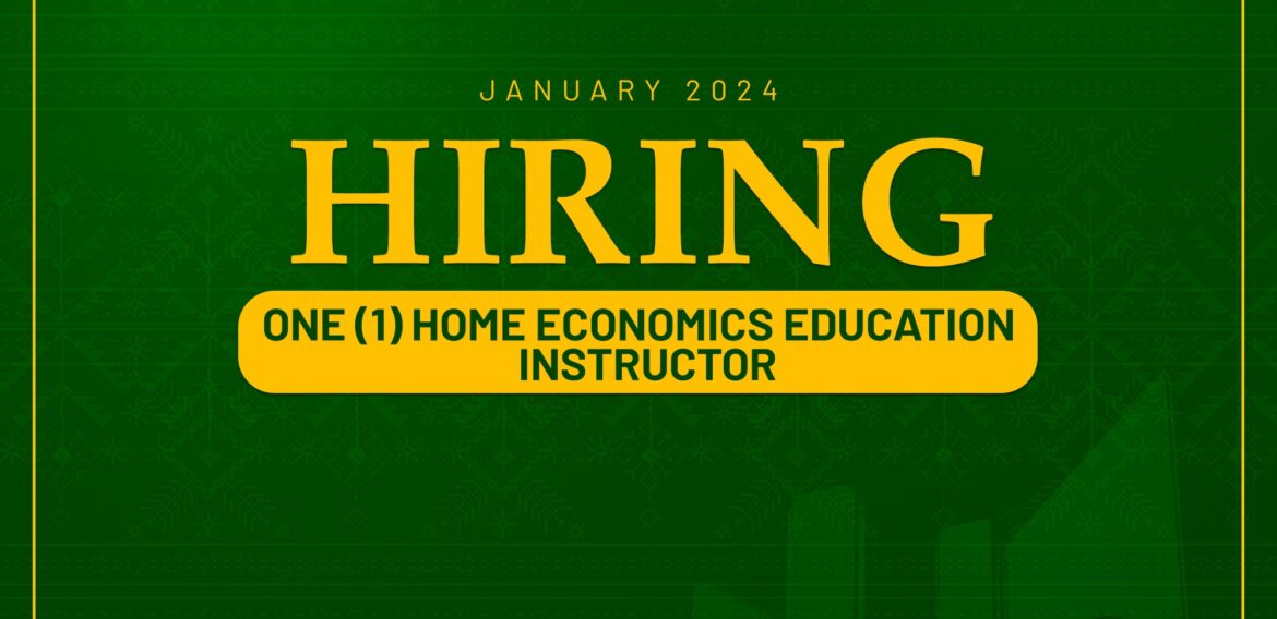 The Department of Home Economics Education and Family Life needs one (1) Instructor for the Second Semester, SY 2023-2024
