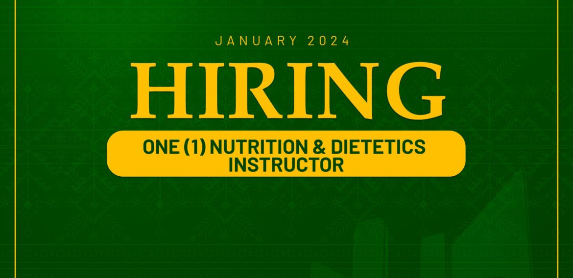 The Department of Nutrition and Dietetics needs one (1) Instructor for the Second Semester, SY 2023-2024