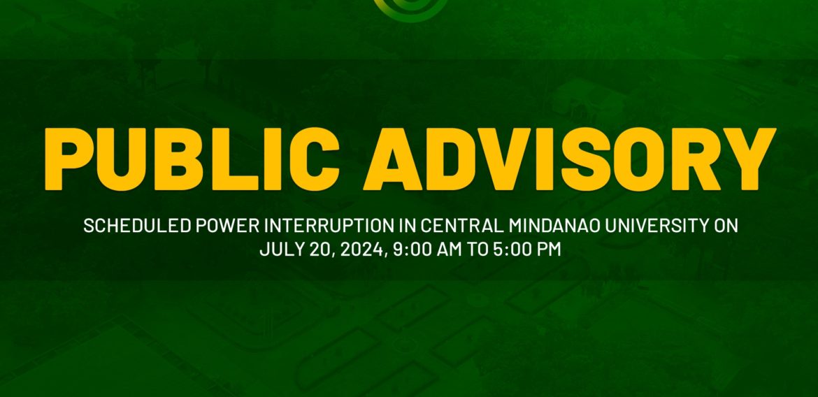 [PUBLIC ADVISORY] Scheduled Power Interruption in Central Mindanao University