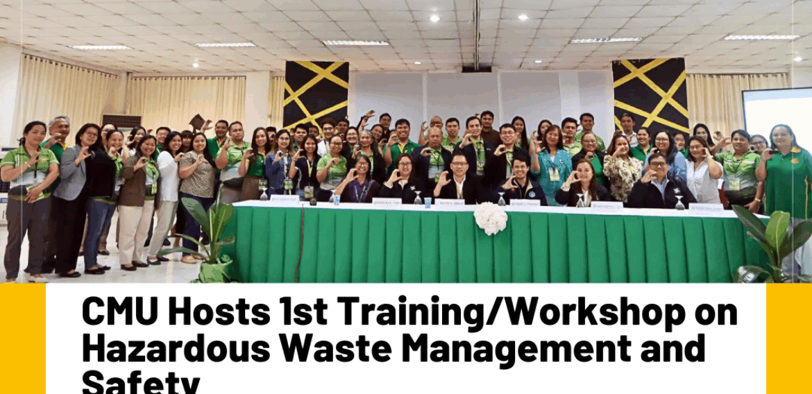 CMU Hosts 1st Training/Workshop on Hazardous Waste Management and Safety